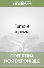Fumo e liquirizia