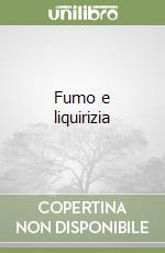 Fumo e liquirizia libro