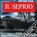 Il Seprio. I luoghi, la storia, il mistero di una regione nascosta