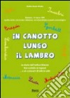 In canotto lungo il Lambro. La storia dell'antica Brianza raccontata ai ragazzi e... ai curiosoni di tutte le età! libro