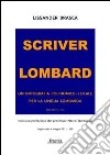 Scriver lombard. Un'ortografia polinomico-locale per la lingua lombarda libro