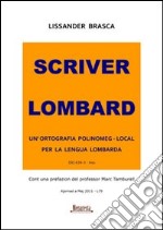 Scriver lombard. Un'ortografia polinomeg-local per la lengua lombarda