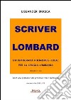 Scriver lombard. Un'ortografia polinomeg-local per la lengua lombarda libro