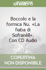 Boccolo e la formica Nu. «La fiaba di Sofranèll». Con CD Audio libro