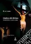 Ombra del divino. Identità di Cristo e vocazione cristiana libro di Amenta Piero