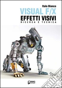 Visual F/X effetti visivi. Ricerca e tecnica libro