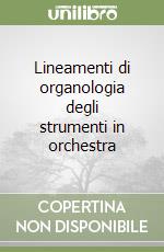 Lineamenti di organologia degli strumenti in orchestra libro