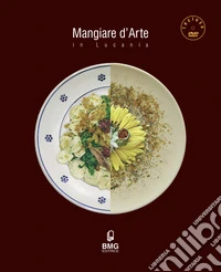 Mangiare d'arte in Lucania. Con DVD video libro