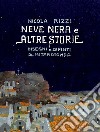 Neve nera e altre storie. C'era una volta nella città dei Sassi libro di Rizzi Nicola