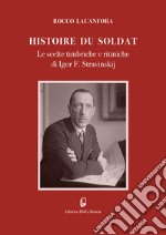 «Histoire du soldat». Le scelte timbriche e ritmiche di Igor F. Stravinskij libro