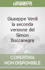 Giuseppe Verdi la seconda versione del Simon Boccanegra libro