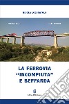 La ferrovia «incompiuta» e beffarda libro