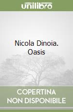 Nicola Dinoia. Oasis libro