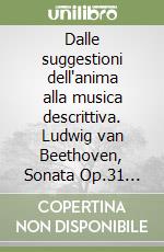Dalle suggestioni dell'anima alla musica descrittiva. Ludwig van Beethoven, Sonata Op.31 n.2. Franz Liszt, Ballata n.2 libro