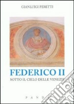 Federico II sotto il cielo delle Venezie libro