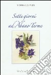 Sette giorni ad Abano Terme libro