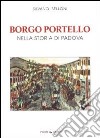 Borgo Portello nella storia di Padova libro di Belloni Silvano