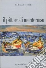 Il pittore di Monterosso libro