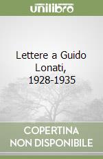 Lettere a Guido Lonati, 1928-1935 libro