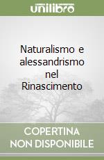 Naturalismo e alessandrismo nel Rinascimento libro