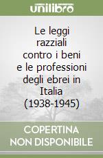 Le leggi razziali contro i beni e le professioni degli ebrei in Italia (1938-1945)