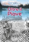 Oltre il Piave libro