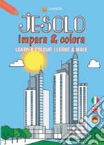 Jesolo. Impara & colora. Ediz. italiana, inglese e tedesca libro