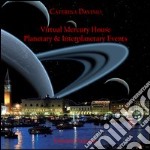 Virtual mercury house. Planetary & interplanetary events. Ediz. italiana