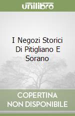 I Negozi Storici Di Pitigliano E Sorano libro