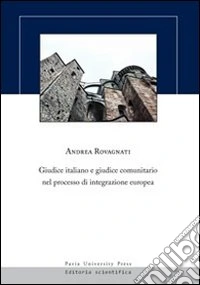 Giudice italiano e giudice comunitario nel processo di integrazione europea libro