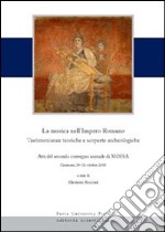 La musica nell'Impero romano. Testimonianze teoriche e scoperte. Atti del secondo convegno annuale di Moisa (Cremona, 30-31 ottobre 2008) libro