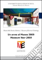 Museo della tecnica elettrica. Un anno al museo 2009. Ediz. italiana e inglese libro