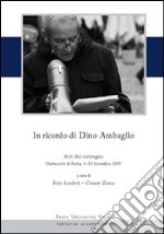 In ricordo di Dino Ambaglio. Atti del Convegno (Pavia, 9-10 dicembre 2009) libro