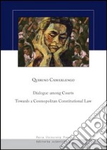 Dialogue among courts: towards a cosmopolitan constitutional law libro