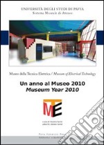 Museo della Tecnica Elettrica. Un anno al museo 2010. Ediz. italiana e inglese libro