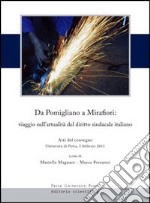 Da Pomigliano a Mirafiori. Viaggio nell'attualità del diritto sindacale italiano. Atti del Convegno (Pavia, 3 feabbraio 2011) libro