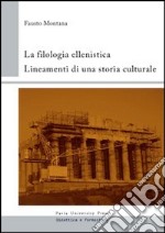 La filologia ellenistica. Lineamenti di una storia culturale