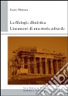 La filologia ellenistica. Lineamenti di una storia culturale libro