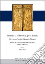 Seneca e la letteratura greca e latina. Per i settant'anni di Giancarlo Mazzoli. Atti della 9° Giornata ghisleriana... (Pavia, 22 ottobre 2010). Ediz. multilingue libro