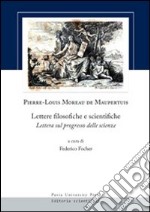 Lettere filosofiche e scientifiche. Lettera sul progresso delle scienze libro