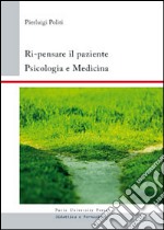 Ri-pensare il paziente. Psicologia e medicina libro