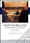 Politiche nella crisi. Interpretazione della crisi e prassi politica. Atti del Convegno (Pavia, 14-15 novembre 2013) libro