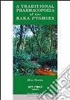 A Traditional pharmacopoeia of the Baka Pygmies. An account of the flora of equatorial Africa traditionally used by the Baka Pygmies of Cameroon libro