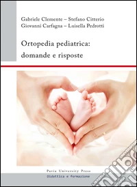 Ortopedia pediatrica. Domande e risposte