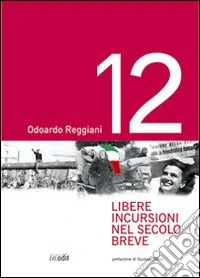 Dodici libere incursioni nel secolo breve