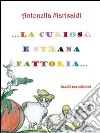 La curiosa e strana fattoria. Ediz. illustrata libro