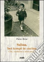 Salina, bei tempi in cucina. Cibi, tradizioni e altre storie libro