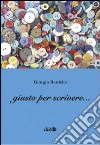 Giusto per scrivere... libro di Bardella Giorgio