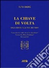 La chiave di volta. Dalla Genesi alla fine dei tempi libro