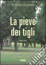 La pieve dei tigli libro